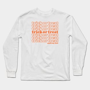 Trick or Treat Smell My Feet Long Sleeve T-Shirt